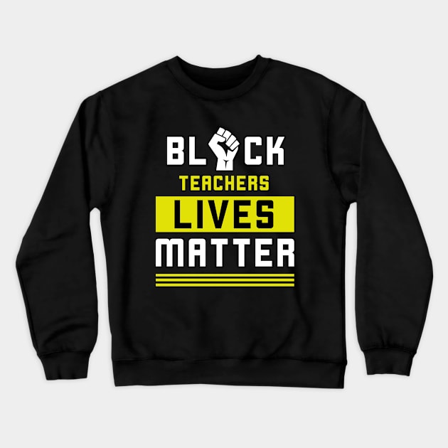 Black Teachers Matter BLM Crewneck Sweatshirt by KultureinDeezign